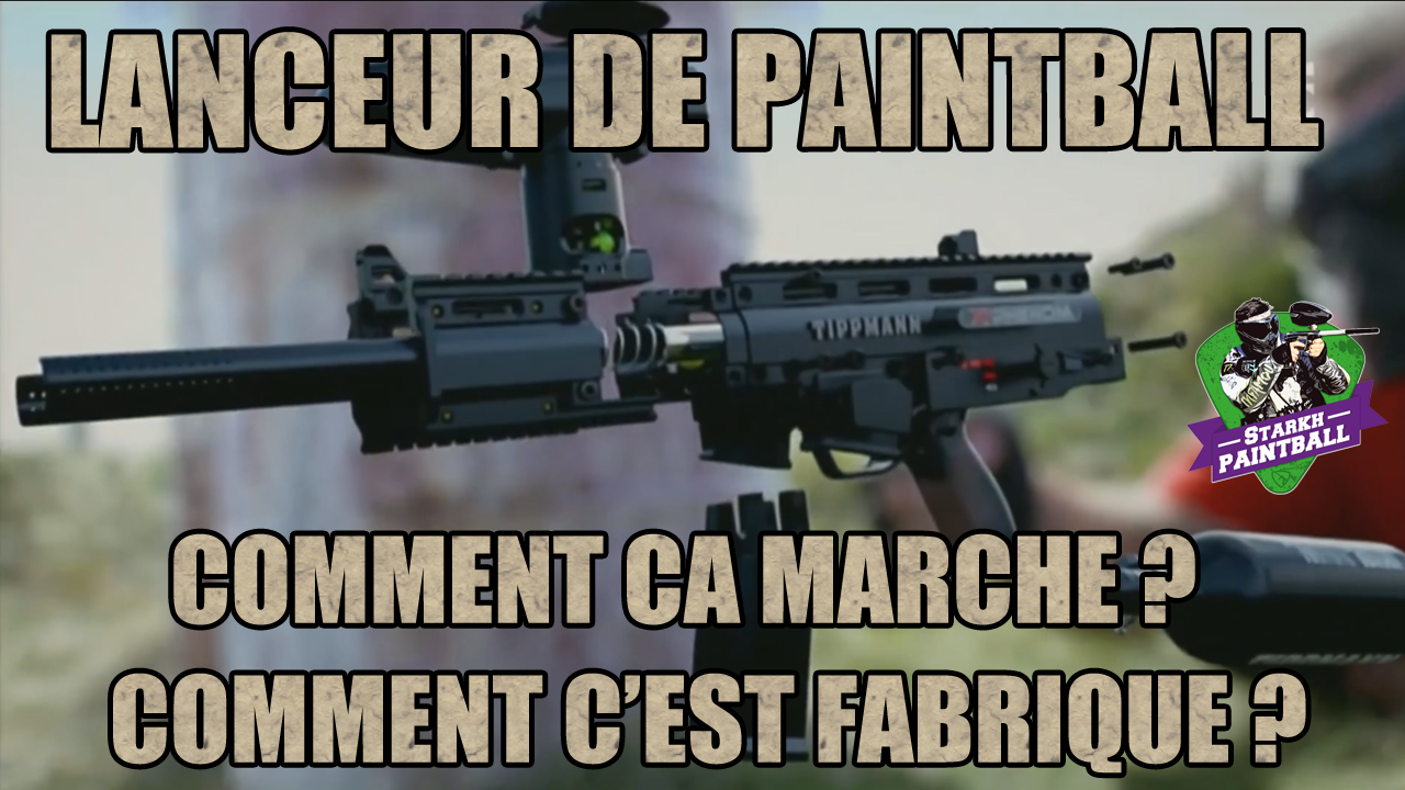 FABRICATION & FONCTIONNEMENT D'UN LANCEUR DE PAINTBALL] [TIPPMANN X7  PHENOM] - Starkh Paintball